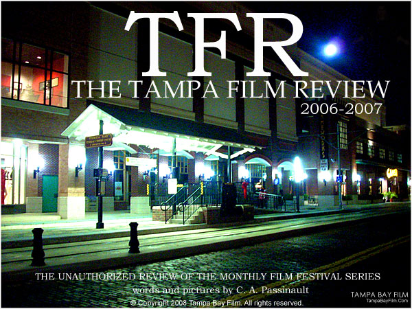 The Tampa Film Review unauthorized review by film festival expert C. A. Passinault. A Tampa Bay Film exclusive!