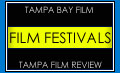 Tampa Film Festivals. The offical web site for Tampa Bay Film film festivals and coverage of other Tampa film festivals. We know film festivals.